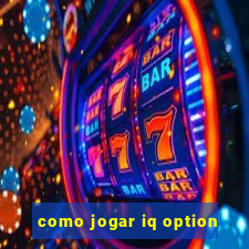 como jogar iq option